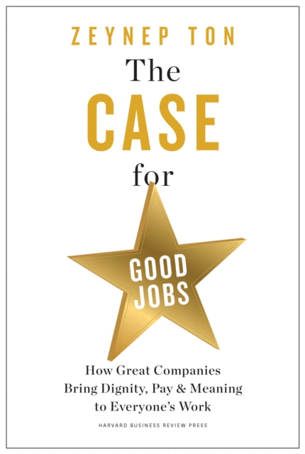 Book cover of: Case for Good Jobs. By: Zeynep Ton