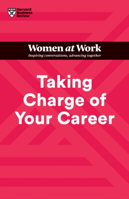 Book cover of: Taking Charge of Your Career (HBR Women at Work Series)