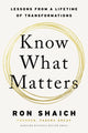 Book cover of: Know What Matters. By: Ron Shaich