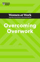 Book cover of: Overcoming Overwork. By: Harvard Business Review