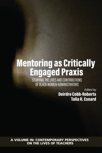 Book cover of: Mentoring as Critically Engaged Praxis. By: Deirdre Cobb-Roberts