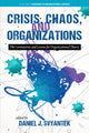 Book cover of: Crisis, Chaos, and Organizations. By: Daniel J. Svyantek