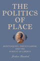 Book cover of: Politics of Place. By: Joshua Bandoch