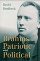 Book cover of: Brahms Patriotic and Political. By: David Brodbeck