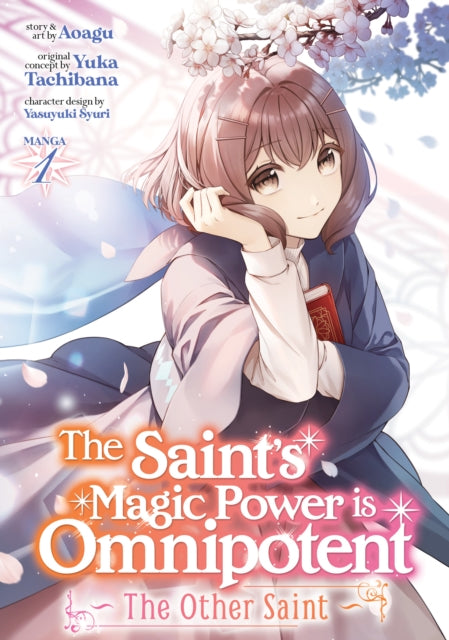 Book cover of: Saint's Magic Power is Omnipotent: The Other Saint (Manga) Vol. 1. By: Yuka Tachibana