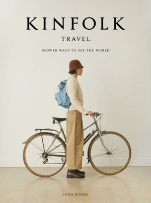 Kinfolk Travel, Slower Ways to See the World