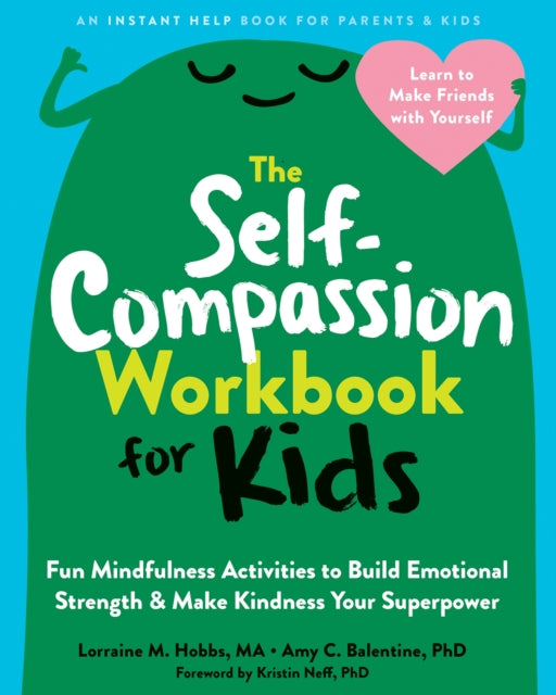 Book cover of: The Self-Compassion Workbook for Kids. By: Lorraine M. Hobbs