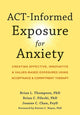 Book cover of: ACT-Informed Exposure for Anxiety. By: Brian L. Thompson