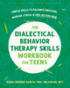 Book cover of: The Dialectical Behavior Therapy Skills Workbook for Teens. By: Debra Garcia
