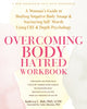 Book cover of: Overcoming Body Hatred Workbook. By: Kathryn C. Holt