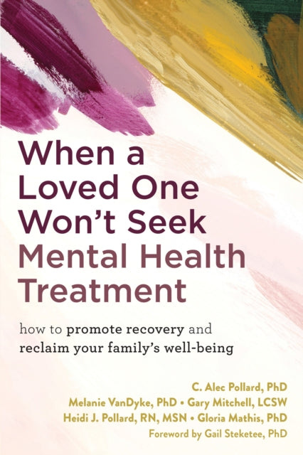 Book cover of: When a Loved One Won't Seek Mental Health Treatment. By: C. Alec Pollard