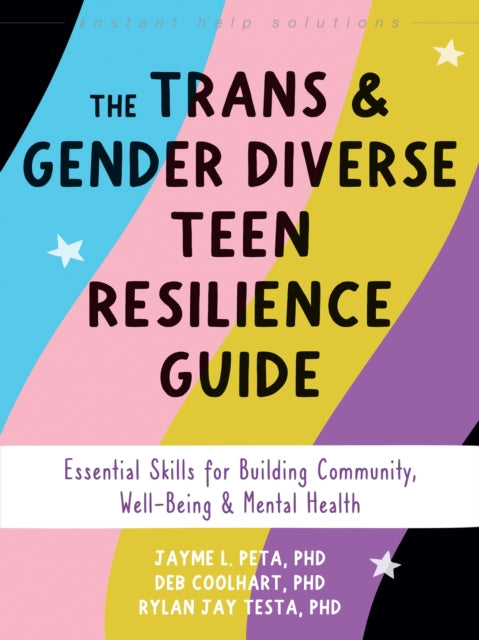 Book cover of: The Trans and Gender Diverse Teen Resilience Guide. By: Jayme L. Peta