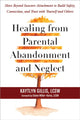 Book cover of: Healing from Parental Abandonment and Neglect
