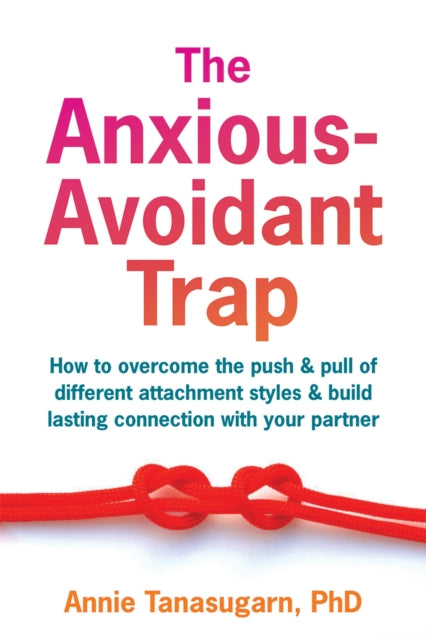 Book cover of: The Anxious-Avoidant Trap