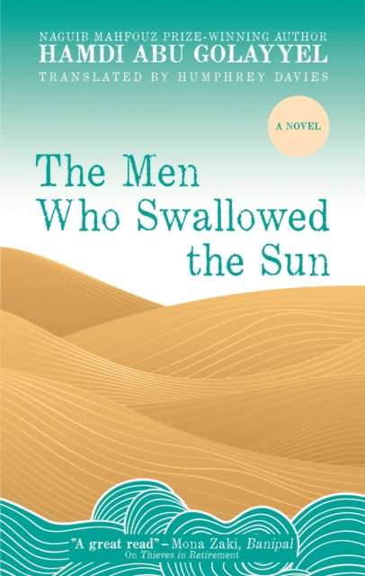 Book cover of: Men Who Swallowed the Sun. By: Hamdi Abu Golayyel