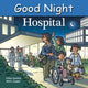 Book cover of: Good Night Hospital. By: Adam Gamble