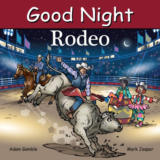 Book cover of: Good Night Rodeo. By: Adam Gamble