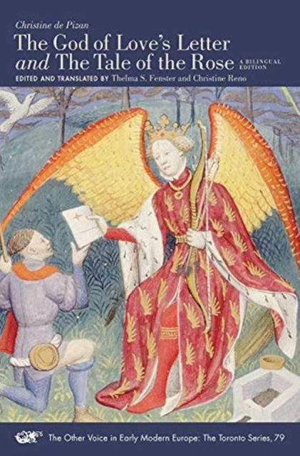 Book cover of: "The God of Love's Letter" and "The Tale of the Rose" – A Bilingual Edition. With Jean Gerson, "A Poem on Man and Woman," Translated from the Latin. By: Christine de Pisan