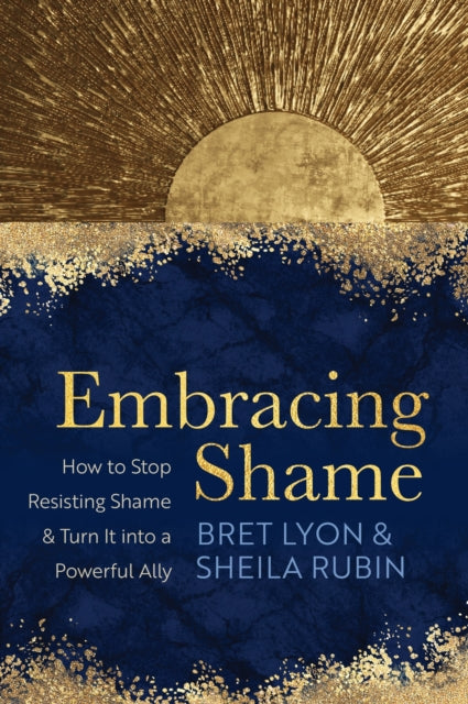 Book cover of: Embracing Shame. By: Bret Lyon