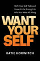 Book cover of: Want Your Self. By: Katie Horwitch