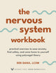 Nervous System Workbook, Practical Exercises to Ease Anxiety, Find Safety, and Come Home to Yourself Using Polyvagal Theory 9781649631923 Deborah Dana