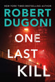 Book cover of: One Last Kill. By: Robert Dugoni