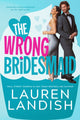 Book cover of: Wrong Bridesmaid. By: Lauren Landish