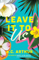 Book cover of: Leave It to Us. By: A. C. Arthur