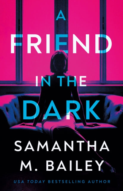 Book cover of: Friend in the Dark. By: Samantha M. Bailey