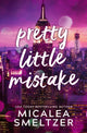 Book cover of: Pretty Little Mistake. By: Micalea Smeltzer