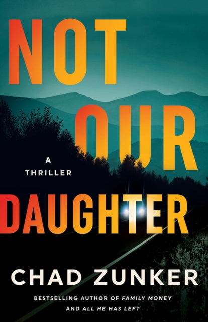 Not Our Daughter, A Thriller 9781662516214 Chad Zunker