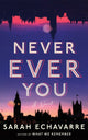 Never Ever You, A Novel 9781662517815 Sarah Echavarre