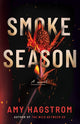 Book cover of: Smoke Season. By: Amy Hagstrom