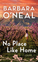 Book cover of: No Place Like Home. By: Barbara O'Neal