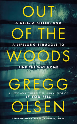 Out of the Woods, A Girl, a Killer, and a Lifelong Struggle to Find the Way Home