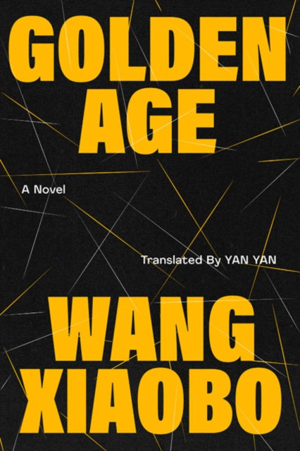Book cover of: Golden Age. By: Wang Xiaobo