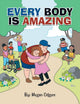 Book cover of: Every Body Is Amazing. By: Megan Odgers