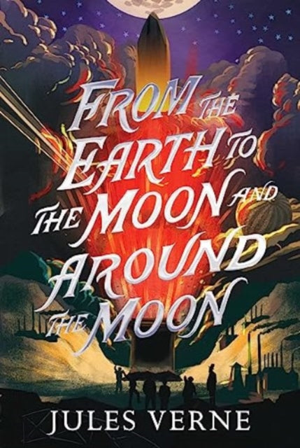 Book cover of: From the Earth to the Moon and Around the Moon. By: Jules Verne