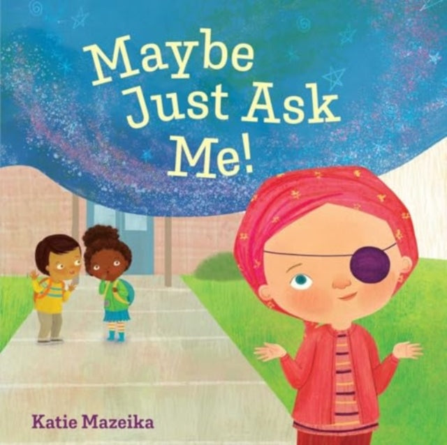 Book cover of: Maybe Just Ask Me!. By: Katie Mazeika