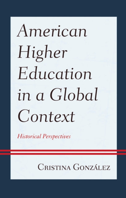 Book cover of: American Higher Education in a Global Context. By: Cristina González