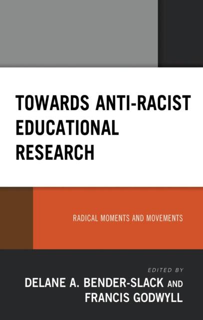 Book cover of: Towards Anti-Racist Educational Research. By: Delane Bender Slack