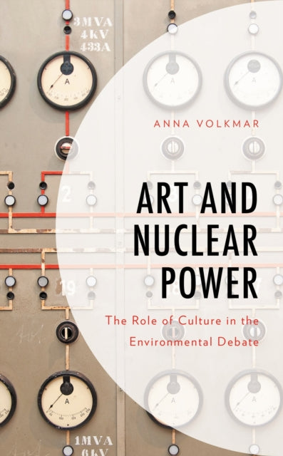 Book cover of: Art and Nuclear Power. By: Anna Volkmar