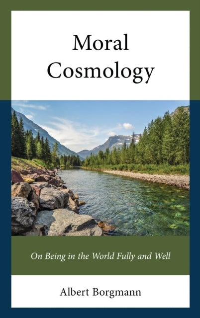 Book cover of: Moral Cosmology. By: Albert Borgmann