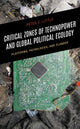 Book cover of: Critical Zones of Technopower and Global Political Ecology. By: Peter C. Little