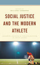 Book cover of: Social Justice and the Modern Athlete. By: Andrew M. Abernathy