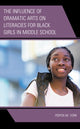 Book cover of: Influence of Dramatic Arts on Literacies for Black Girls in Middle School. By: Portia M. York