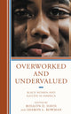 Book cover of: Overworked and Undervalued. By: Rosalyn D. Davis