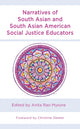Book cover of: Narratives of South Asian and South Asian American Social Justice Educators. By: Anita Rao Mysore