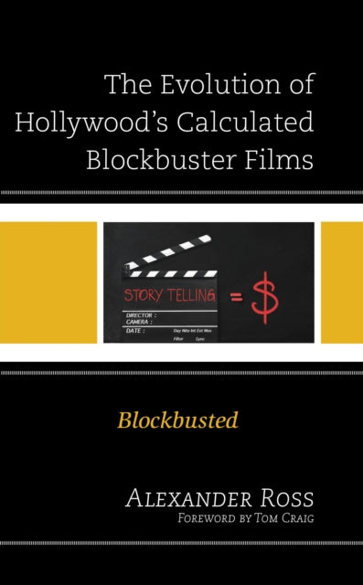 Book cover of: Evolution of Hollywood's Calculated Blockbuster Films. By: Alexander Ross