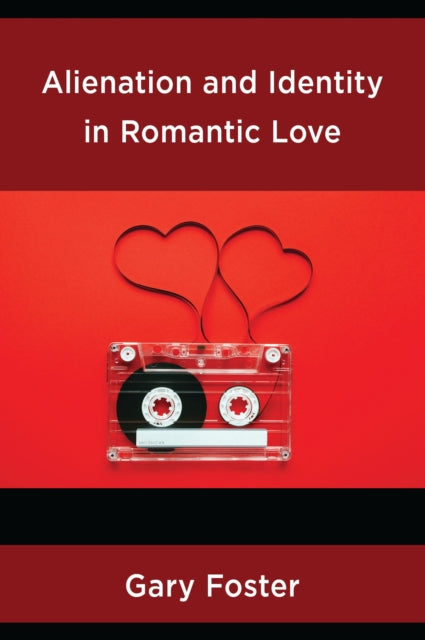 Alienation and Identity in Romantic Love